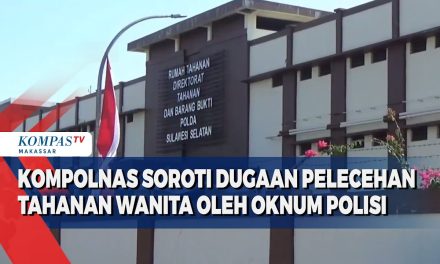 Oknum Aparat Diduga Lakukan Pelecehan Terhadap Tahanan