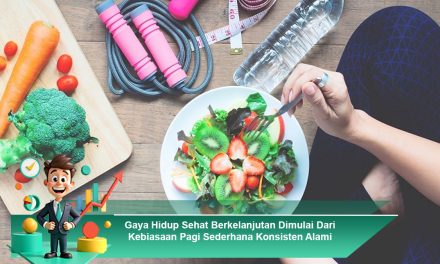 Pola Hidup Sehat Yang Bisa Dimulai Dari Kebiasaan Sederhana