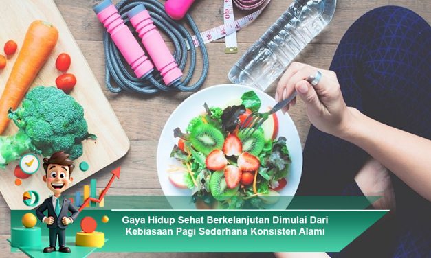 Pola Hidup Sehat Yang Bisa Dimulai Dari Kebiasaan Sederhana